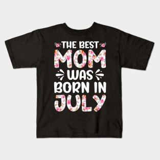 Best Mom Ever Mothers Day Floral Design Birthday Mom in July Kids T-Shirt